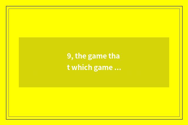 9, the game that which game company day dragon is 8?