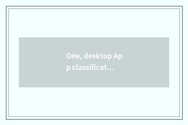 One, desktop App classification?