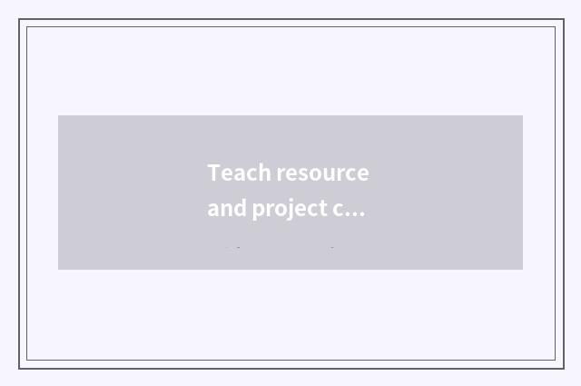Teach resource and project construction