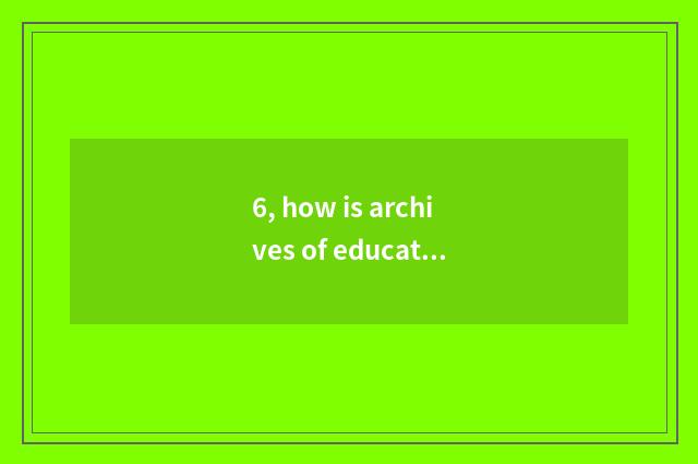 6, how is archives of education of nursery school mental health filled?