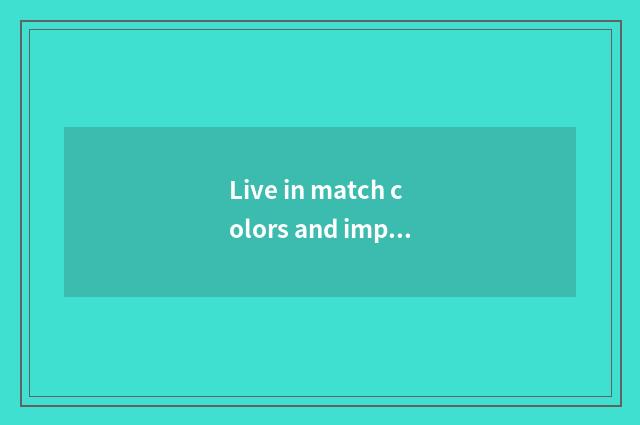 Live in match colors and implied meaning