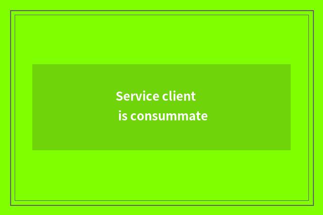 Service client is consummate