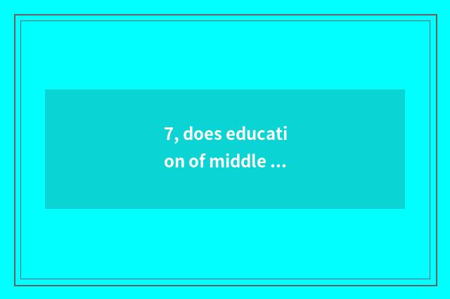 7, does education of middle school mental health teach endowment good obtain emp