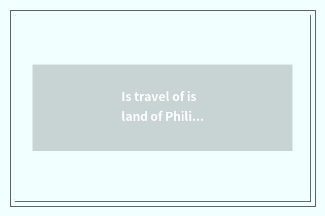 Is travel of island of Philippine long beach safe?