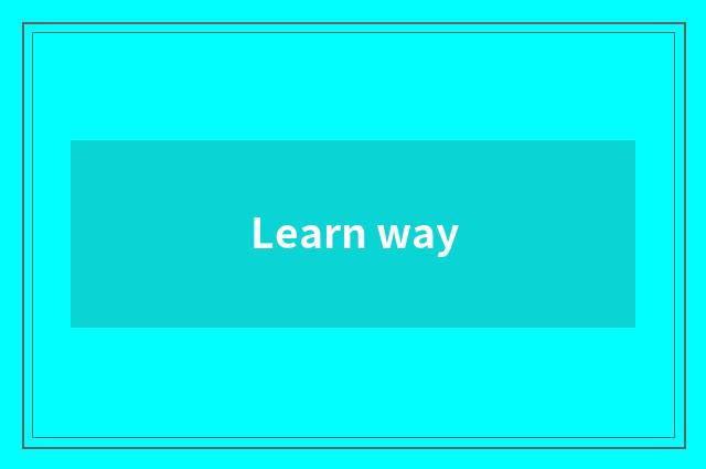 Learn way