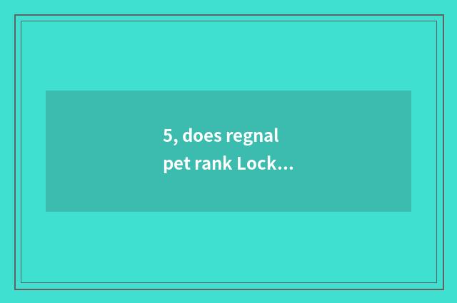 5, does regnal pet rank Lock?