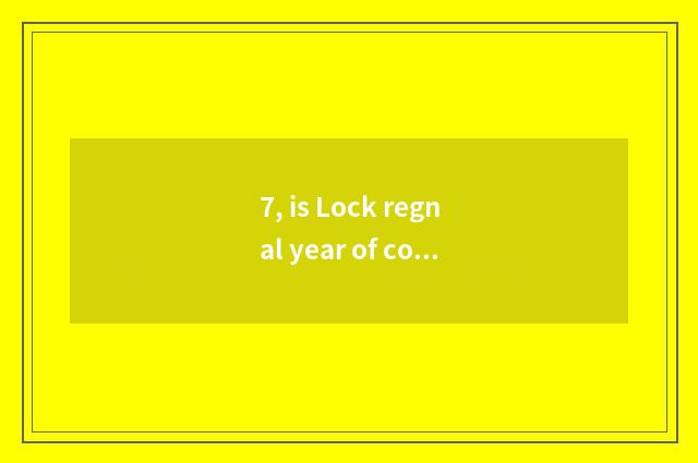 7, is Lock regnal year of cost pet rank?