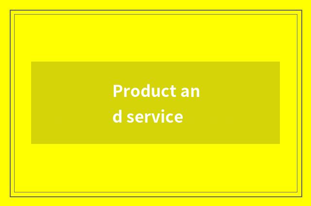 Product and service