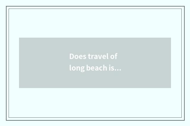 Does travel of long beach island need visa?