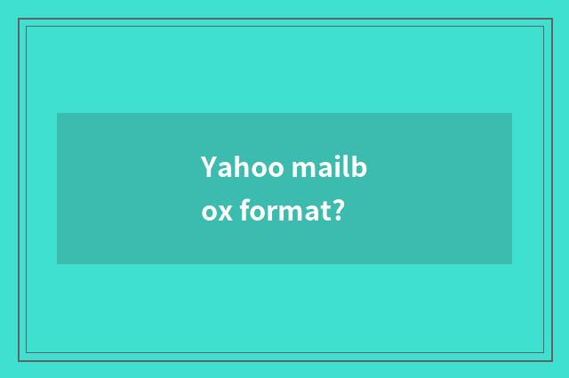 Yahoo mailbox format?