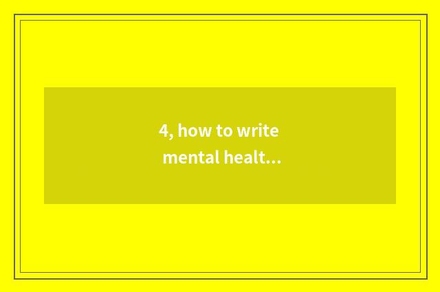 4, how to write mental health to teach outstanding counsellor material?