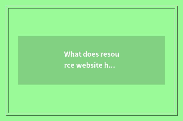 What does resource website have?
