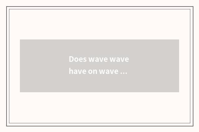 Does wave wave have on wave wave hill what meaning?