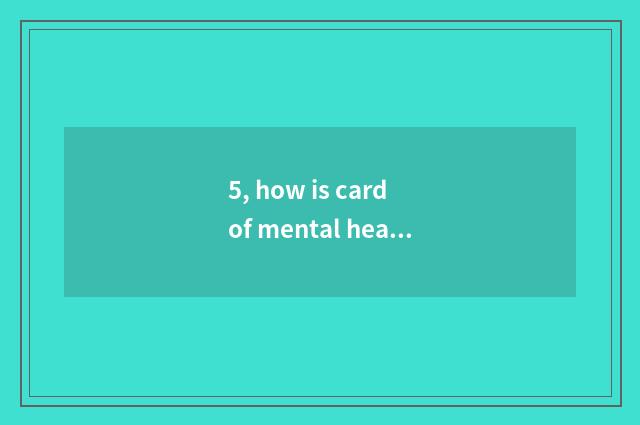 5, how is card of mental health adviser taken an examination of?