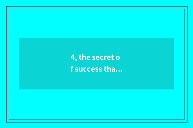 4, the secret of success that pet sees again and again?