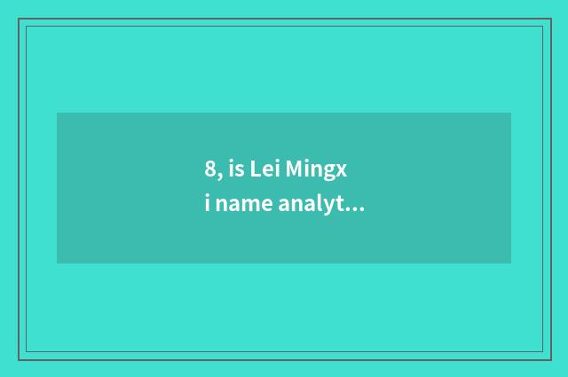 8, is Lei Mingxi name analytic?