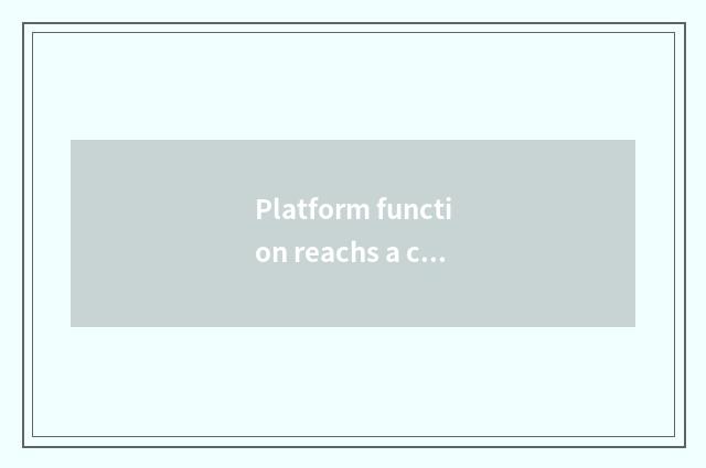 Platform function reachs a characteristic