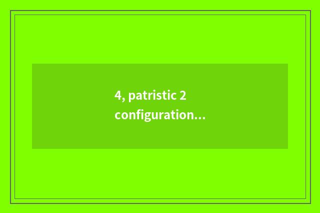 4, patristic 2 configuration requirement?