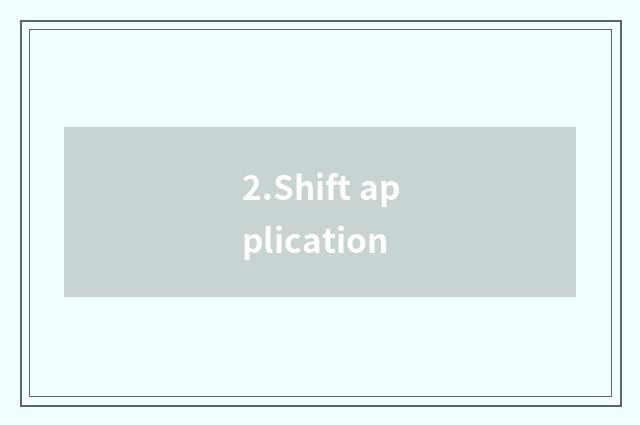 2.Shift application