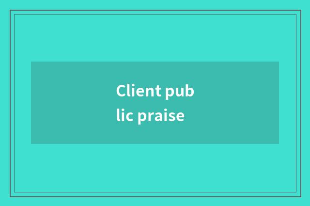 Client public praise