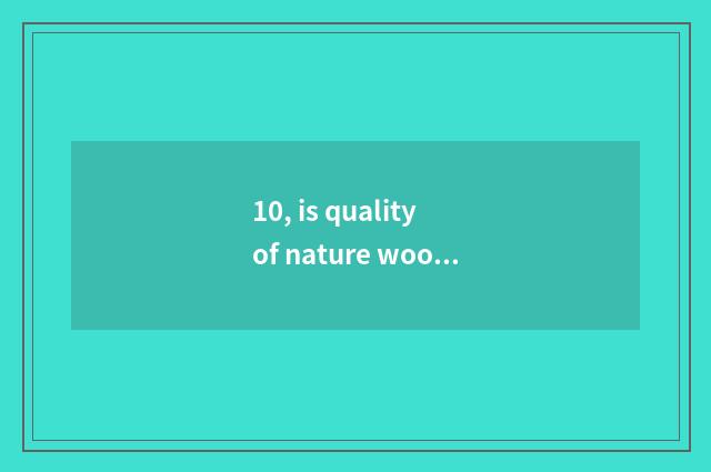 10, is quality of nature wood door good?