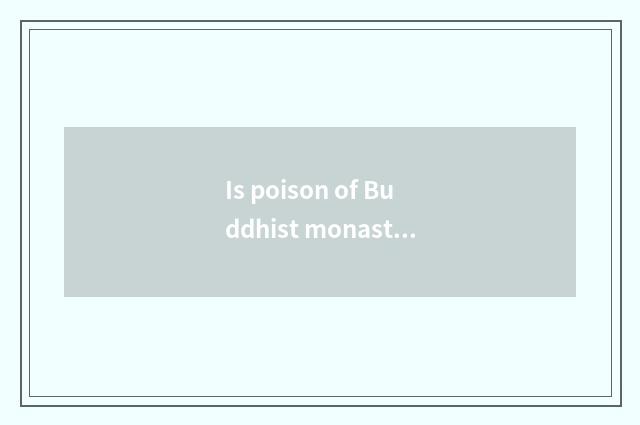 Is poison of Buddhist monastic discipline stuck?