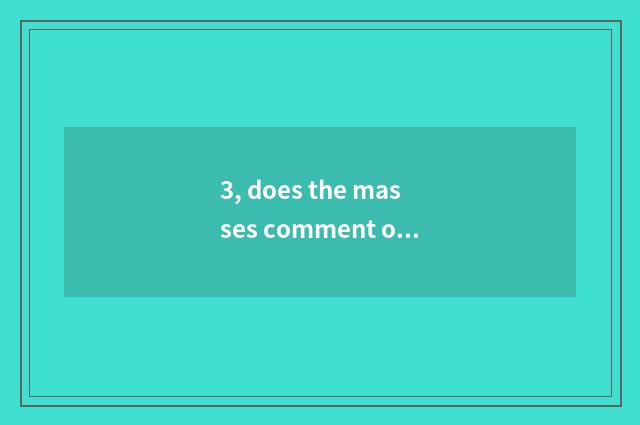 3, does the masses comment on cate how reputably?