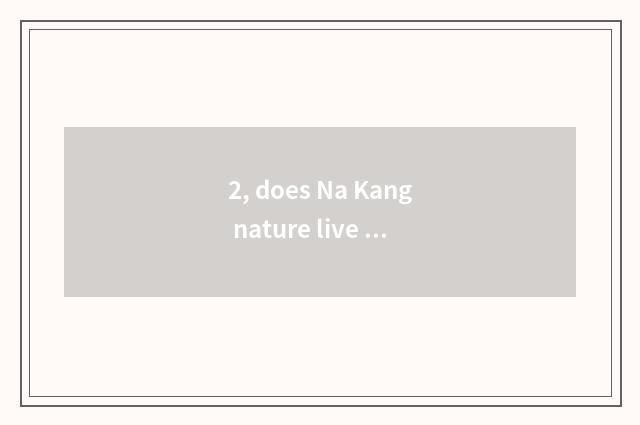 2, does Na Kang nature live in employee pay?