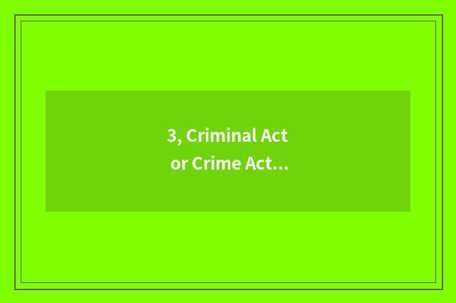 3, Criminal Act or Crime Act?
