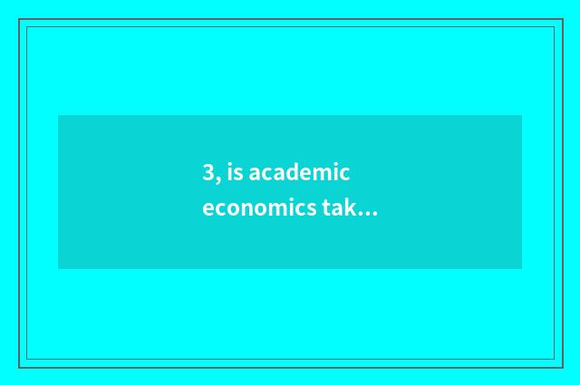 3, is academic economics taken an examination of grind course?