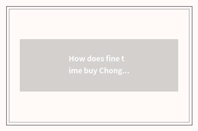 How does fine time buy Chongqing car ticket?