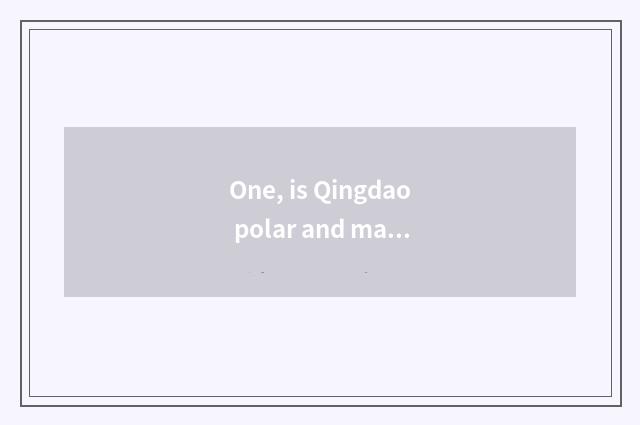 One, is Qingdao polar and marine near the world hotel?