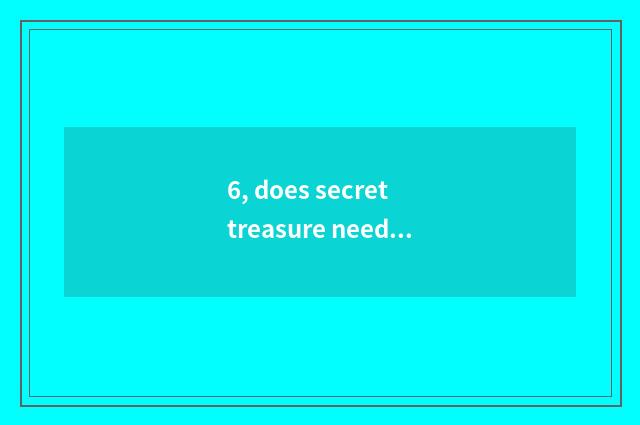 6, does secret treasure need Ora how much Aolaxingshi?