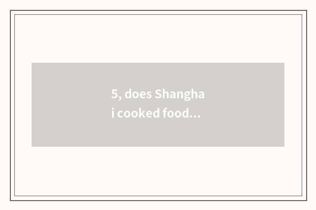 5, does Shanghai cooked food join in inn pop chart?