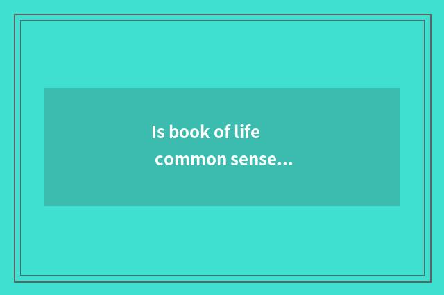 Is book of life common sense recommended?