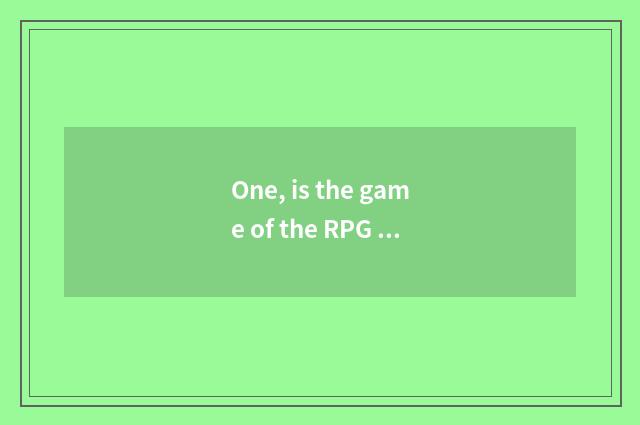 One, is the game of the RPG master that make that make simple?