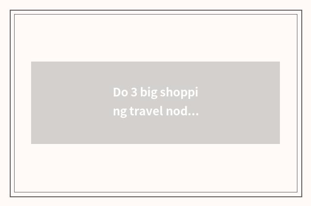 Do 3 big shopping travel nod Fosan?