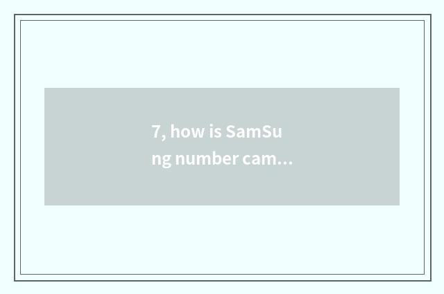 7, how is SamSung number camera used?