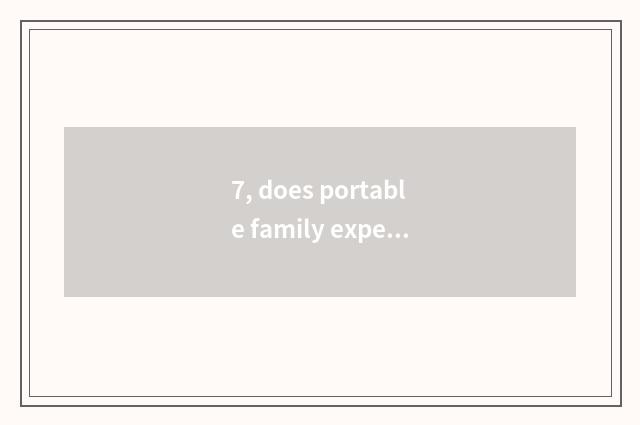 7, does portable family expenses develop a tooth implement which brand is good?