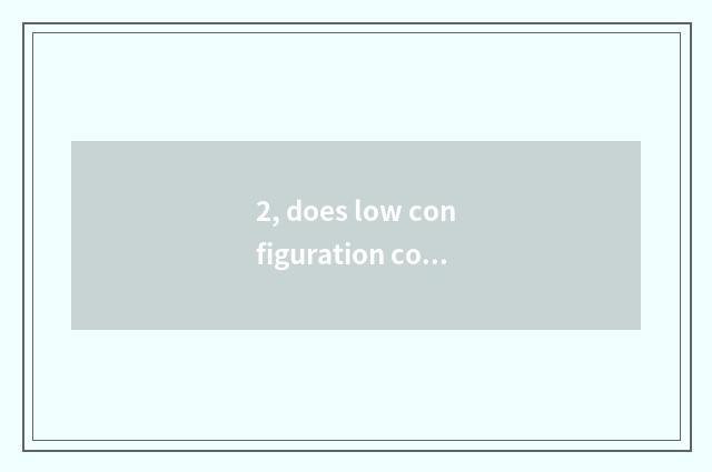 2, does low configuration computer run game of tall configuration network for lo
