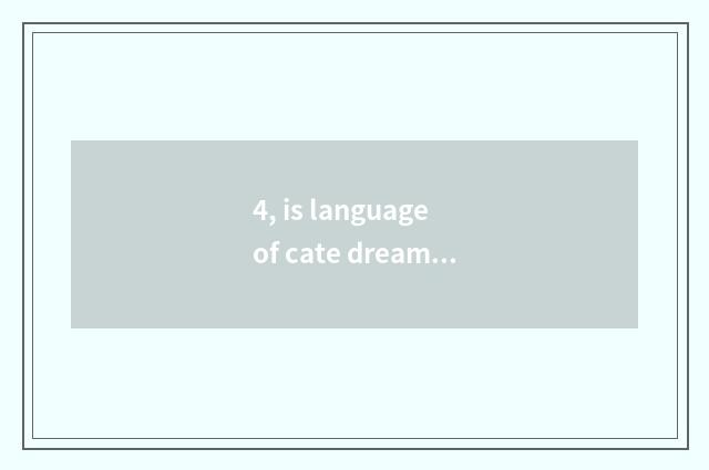 4, is language of cate dream content migratory condition?