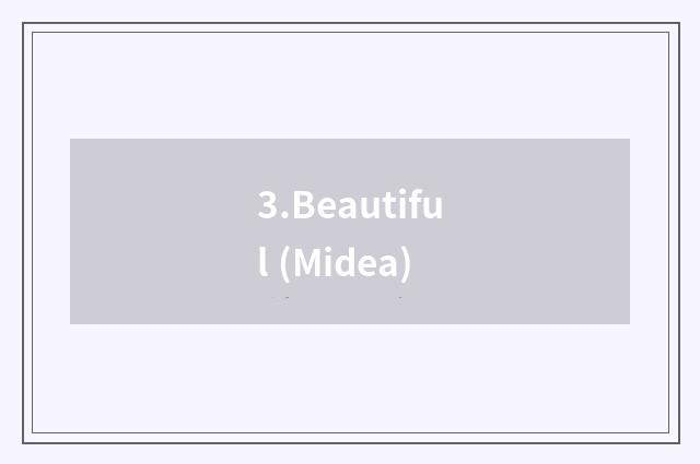 3.Beautiful (Midea)