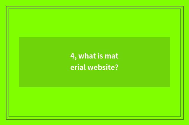 4, what is material website?