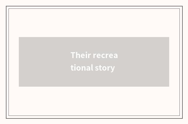 Their recreational story