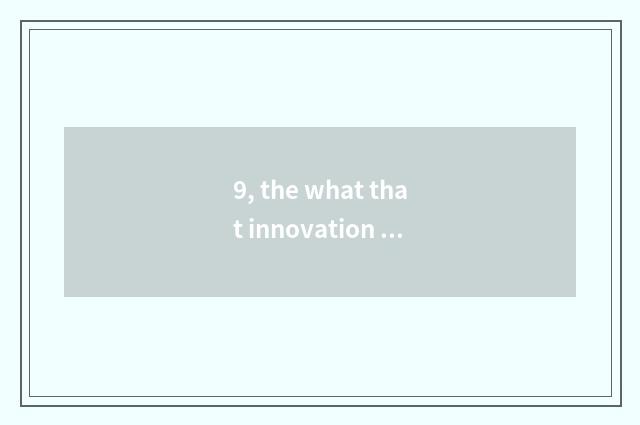 9, the what that innovation is culture inheritance?