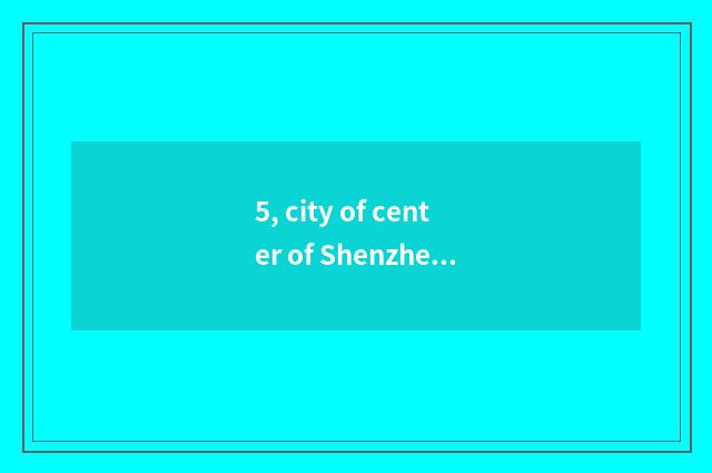5, city of center of Shenzhen dragon hillock weather forecast?
