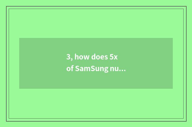 3, how does 5x of SamSung number camera switch on the mobile phone?