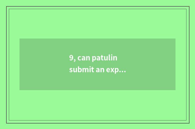 9, can patulin submit an expense account?