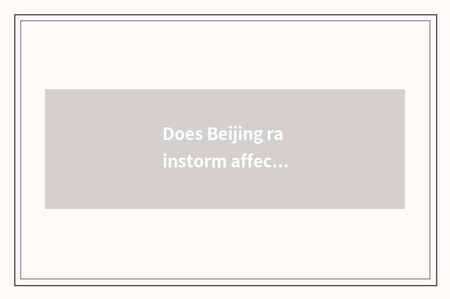 Does Beijing rainstorm affect travel?