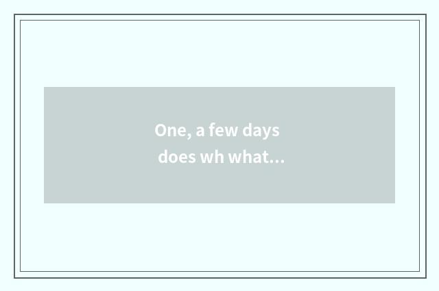 One, a few days does wh what month brush his teeth day?